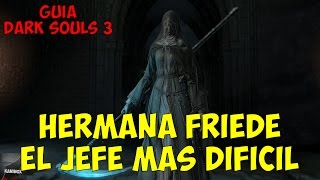 COMO MATAR A LA HERMANA FRIEDE DLC CENIZAS DE ARIANDEL DARK SOULS 3 [upl. by Lipps817]