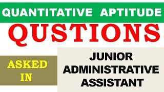 Quantitative Aptitude Questions Asked in JUNIOR ADMINISTRATIVE ASSISTANT [upl. by Airolg]