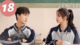 ENG SUB  Go Back Lover  EP18  再见，怦然心动  Li Yunrui Xu Ruohan [upl. by Sivra]