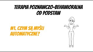 1 Czym są myśli automatyczne  ABC psychoterapii poznawczobehawioralnej [upl. by Daisi]