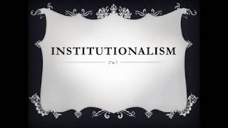 Institutionalism [upl. by Elleuqram]