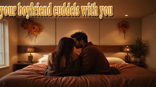 Asmr your boyfriend cuddles with you in bedroom in autumn season [upl. by Acinoreb843]