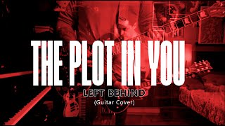 The Plot In You  Left Behind Guitar Cover [upl. by Rachelle459]