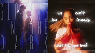 Glowing In The Dark x We Cant Be Friends  Ariana Grande The Girl And The DreamcatcherMashup [upl. by Ccasi]