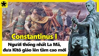 Constantinus Đại Đế  Hoàng Đế Thống Nhất La Mã Đưa Kitô Giáo Lên Tầm Cao Mới [upl. by Annodal]