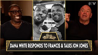 Dana White Responds To Francis Ngannou amp Explains Why Jon Jones Would’ve Beaten Him  CLUB SHAY SHAY [upl. by Di]