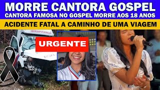 URGENTE LUT0 MAIS UMA QUERIDA CANTORA DO GOSPEL MORRE AOS 18 ANOS [upl. by Melar]