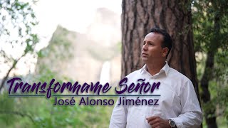 JOSE ALONSO JIMENEZ Transformame Señor [upl. by Thorstein]