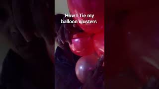 HOW I TIE MY BALLOON CLUSTERS NECK TO NECK METHOD BALLOON GARLAND TUTORIAL [upl. by Yenot166]