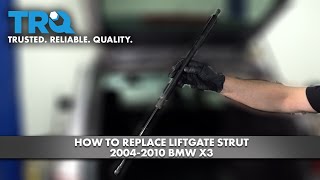 How to Replace Liftgate Strut 20042010 BMW X3 [upl. by Tombaugh]