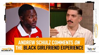 Andrew Schulz’ comments on the Black Girlfriend Experience Pivot says he’s wrong The Pivot Podcast [upl. by Eiuqram232]