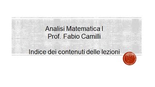 Analisi Matematica 1 Prof Camilli  Indice lezioni [upl. by Aurea]