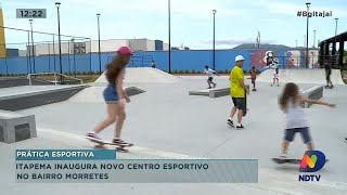 Itapema inaugura novo centro esportivo no bairro Morretes [upl. by Anna-Diane866]