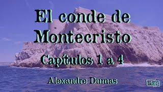 El conde de Montecristo  Capítulos 1 a 4  Alexandre Dumas  Lectura en voz alta [upl. by Idnek]