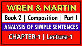 Wren and Martin Book 2 Composition  ANALYSIS OF SIMPLE SENTENCES  Lecture 1 [upl. by Aitropal29]