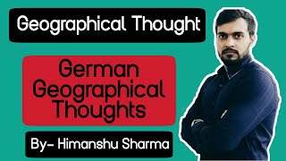 German Geographical Thoughts  Complete Lecture  Ratzel Ritter Richthofen By Himanshu Sharma [upl. by Wrigley444]