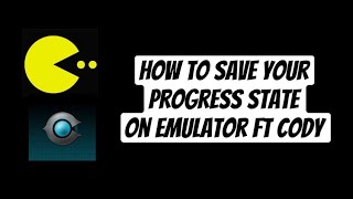 How to save your progress state on emulator ft Cody [upl. by Kooima438]