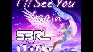 Ill See You Again  S3RL feat Chi Chi [upl. by Skyler742]