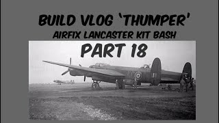 Pt18 Airfix Lancaster ‘Thumper’ Build 172 Vlog [upl. by Aceissej]