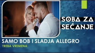 SAMO BOB I SLADJA ALLEGRO  TREBA VREMENA  LIVE  OFFICIAL VIDEO 2019 [upl. by Hannie]