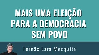 MAIS UMA ELEIÇÃO PARA A DEMOCRACIA SEM POVO [upl. by Hamburger]