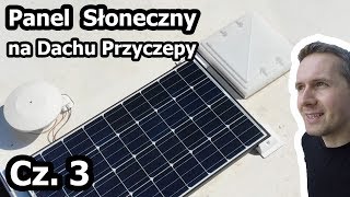 Panel Słoneczny solar w Przyczepie Kempingowej  Montaż  Część 3 Vlog 121 [upl. by Nnylarej]