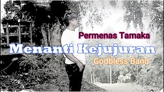 Menanti Kejujuran Permenas Tamaka cover GodblessBand [upl. by Jakie973]