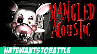 quotMangledquot A Five Nights at Freddys 2 Song  Acoustic  FNaF NateWantsToBattle [upl. by Aniratak]