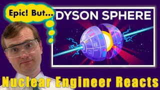 Nuclear Engineer reacts to Kurzgesagt quotHow to Build a Dyson Sphere  The Ultimate Megastructurequot [upl. by Buatti]