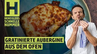 Schnelles Gratinierte Aubergine aus dem Ofen Rezept von Steffen Henssler [upl. by Iak]