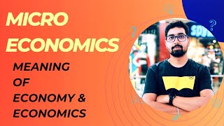 Microeconomics Class01  Economy and Economics [upl. by Alvina]