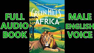 GREEN HILLS of AFRICA by Ernest Hemingway  FULL AudioBook 🎧📖 Dark Screen🌛 US English Male [upl. by Fadas]