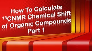 How To Calculate 13C NMR Chemical Shift of Organic Compounds  NMR Spectroscopy 2020 [upl. by Aneda]