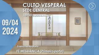 Culto Vesperal  quotFé Messiânicaquot 1ª parte  09042024 [upl. by Llemart]