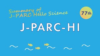 Summary of JPARC Hello Science 77th [upl. by Anatollo]