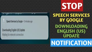 Stop Speech services by Google downloading English US update waiting for network connection [upl. by Ardnasxela]