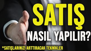 SATIŞ NASIL YAPILIR  SATIŞLARINIZI ARTTIRACAK TEKNİKLER [upl. by Adev]