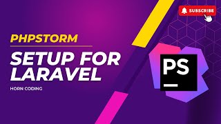 PHPStorm Setup for Laravel Development  Horn Coding [upl. by Assillam]