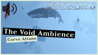 The Void Ambience Corvo Attano  Dishonored [upl. by Amoritta]