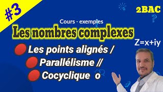 Les nombres complexe 2bac🚩3 les points alignés  cocycliques et parallélisme [upl. by Attah]