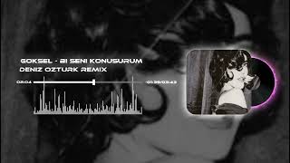 Göksel  Bi Seni Konusurum  Deniz Öztürk Remix [upl. by Atiuqiram]