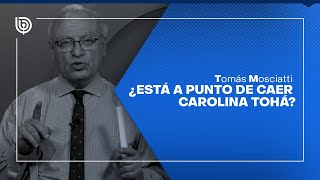 Comentario de Tomás Mosciatti ¿Está a punto de caer Carolina Tohá [upl. by Cortie]