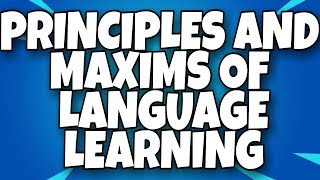 PRINCIPLES AND MAXIMS OF LANGUAGE LEARNING  SHORT NOTES  B ED [upl. by Dlopoel738]