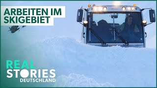 Schnee Schweiß und Tränen Die harte Arbeit im Skigebiet  Real Stories Deutschland [upl. by Lacombe]