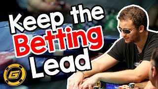 Why you Need to KEEP THE BETTING LEAD in Poker [upl. by Eupheemia]