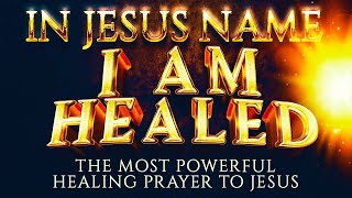 This Is The Most Powerful Healing Prayer That Jesus Loves And Answers Every Time  LISTEN NOW [upl. by Vidda460]