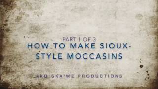 Part 1 of 3 How to make moccasins [upl. by Assiral]