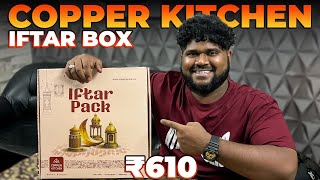 COPPER KITCHEN Iftar Box 🔥  610₹ WASTED  Foodie Prabu [upl. by Ladiv]