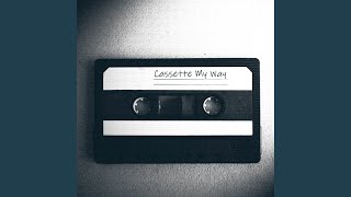 Cassette My Way [upl. by Elleb]