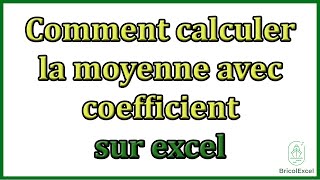 Comment calculer la moyenne avec coefficient sur Excel [upl. by Arymahs347]